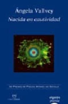 nacida en cautividad (iv premio de poesia ateneo de sevilla 2006)-angela vallvey-9788484338345