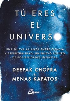 tu eres el universo-deepak chopra-menas kafatos-9788484457145