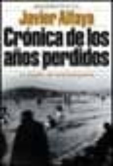 cronica de los años perdidos: la españa del tardofranquismo-9788484602545