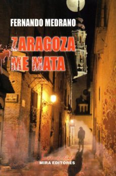 zaragoza me mata-fernando medrano-9788484655145
