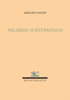 palabras subterraneas-adolfo cueto-9788484725145