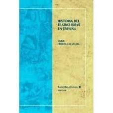 historia del teatro breve en españa: teatro breve español iii. si glos xvi-xx-javier huerta calvo-9788484893745