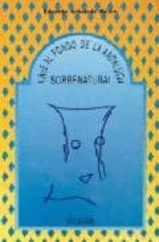 viaje al fondo de la andalucia sobrenatural-eduardo arboleda ballen-9788486167745