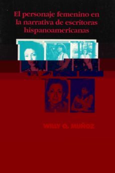 el personaje femenino en la narrativa de escritoras hispanoameric anas-willy o. muñoz-9788486214845