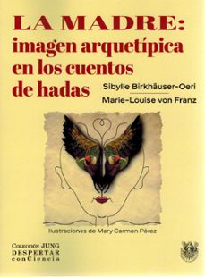 la madre: imagen arquetípica en los cuentos de hadas-sybille birkhauser oeri-marie louise von franz-9788488540645