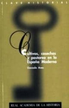 cultivos, cosechas y pastoreo en la españa moderna-9788489512245