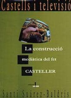 la construccio mediatica del fet casteller-santi suarez baldris-9788489890145