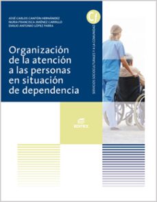 organizacion de la atencion a las personas en situacion de dependencia (ebook)-9788490037645