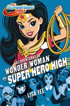 las aventuras de wonder woman en super hero high-lisa yee-9788490436745