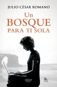 un bosque para ti sola-julio cesar romano blazquez-9788490610145
