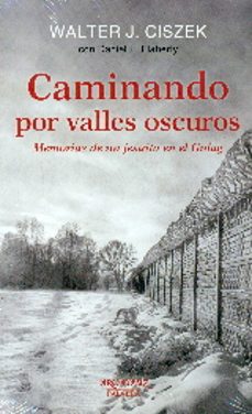 caminando por valles oscuros-walter f. ciszek-9788490611845