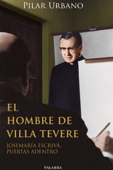 el hombre de villa tevere: jose maria escriva, puertas adentro-pilar urbano-9788490619445