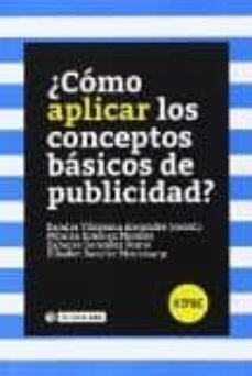 ¿como aplicar los conceptos basicos de publicidad?-sandra vilajoana alejandre-9788490645345