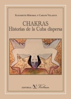 chakras historias de la cuba dispersa-elizabeth mirabal-carlos velasco-9788490740545