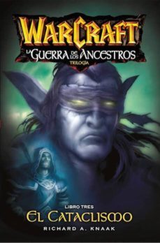 warcraft: la guerra de los ancestros: libro tres: cataclismo-richard a. knaak-9788490947845