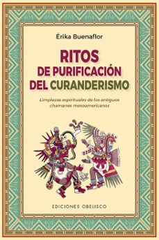 ritos de purificacion del curanderismo-erika buenaflor-9788491116745