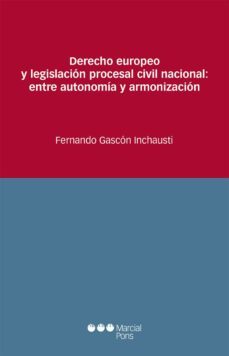 derecho europeo y legislacion procesal civil nacional: entre autonomia y armonizacion-9788491235545