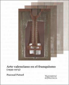 arte valenciano en el franquismo (ebook)-pascual patuel-9788491345145