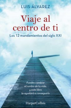 viaje al centro de ti. los 12 mandamientos del siglo xxi (ebook)-luis alvarez-9788491395645