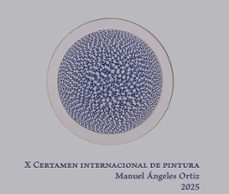 x certamen internacional de pintura "manuel ángeles ortiz 2025"-9788491597445