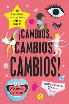 ¡cambios, cambios, cambios!: 50 lecciones para aprender a amar tu cuerpo-marawa ibrahim-9788491820345