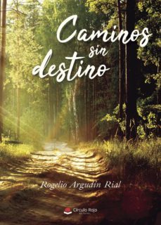 (i.b.d.) caminos sin destino-rogelio argudin rial-9788491839545