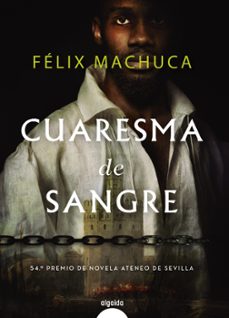cuaresma de sangre (54 premio de novela ateneo de sevilla)-felix machuca-9788491896845