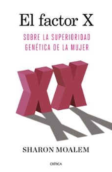 el factor x: sobre la superioridad genetica de la mujer-sharon moalem-9788491992745