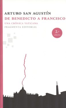 de benedicto a francisco-arturo san agustin-9788492416745