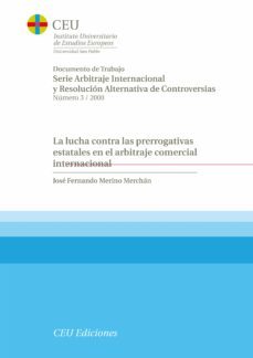 la lucha contra las prerrogativas estatales en el arbitraje comer cial internacional-9788492456345