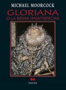 gloriana o la reina insatisfecha-9788492472345