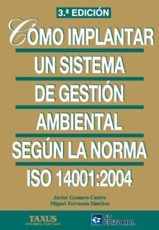 como implantar un sistema de gestion ambiental: segun la norma iso 14001:2004 (3ª ed.)-9788492735945