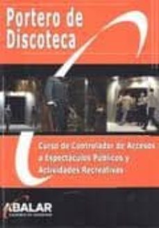 portero de discoteca. curso de controlador de accesos a espectacu los publicos y actividades recreativas (3ª ed.)-9788492800445
