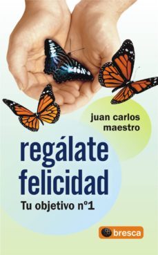 regalate felicidad: tu objetivo nº 1-9788493559045