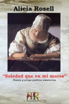 soledad que en mi moras-alicia rosell-9788493777845