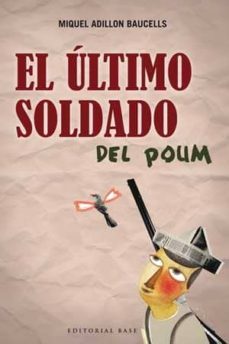 el ultimo soldado del poum-miquel adillon baucells-9788493916145