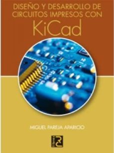diseño y desarrollo de circuitos impresos con kicad (ebook)-miguel pareja aparicio-9788494059445