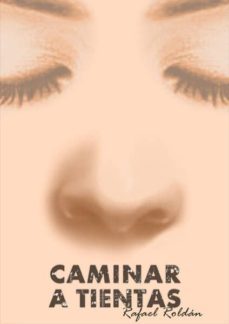 caminar a tientas-rafael roldan lopez-9788494185045
