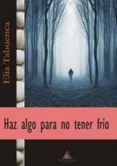 haz algo para no tener frio-elia tabuenca-9788494225345