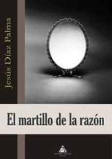 el martillo de la razon-jesus diaz palma-9788494260445
