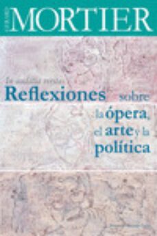 reflexiones sobre la opera, el arte y la politica: in audatia veratis-gerard mortier-9788494329845