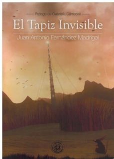 el tapiz invisible-juan antonio fernandez madrigal-9788494451645