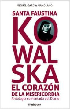 santa faustina kowalska el corazon de la misericordia-miguel garcia manglano-9788494465345