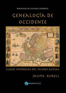 genealogia de occidente. claves historicas del mundo actual-jaume aurell cardona-9788494705045