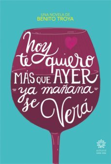 hoy te quiero más que ayer, ya mañana se verá (ebook)-benito troya-9788494729645