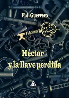 hector y la llave perdida-f.j guerrero-9788494854545