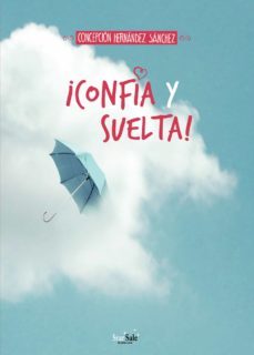 ¡confia y suelta!-concepcion hernandez sanchez-9788494893445