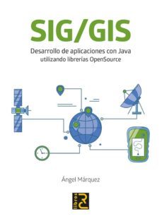 sig / sigs: desarrollo de aplicaciones con java utilizando librerias opensource-angel marquez-9788494897245