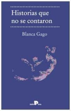 historias que no se contaron-blanca gago-9788494995545