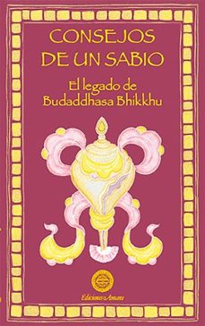 consejos de un sabio: el legado de budaddhasa bhikkhu-buddhadasa bhikkhu-9788495094445